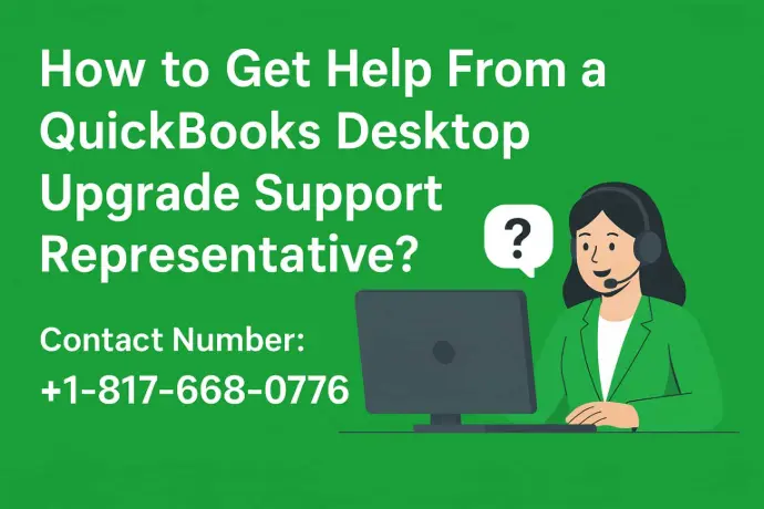 How to Get Help From a QuickBooks Desktop Upgrade Support Representative